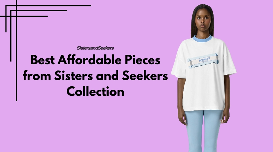 Best Affordable Pieces from Sisters and Seekers Collection